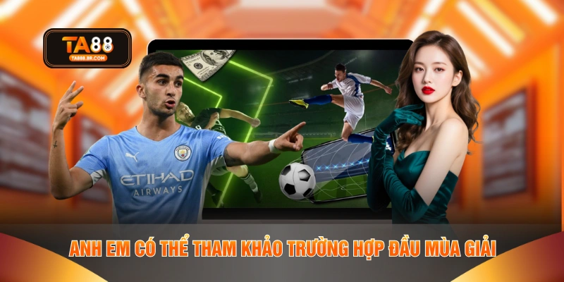 Anh em có thể tham khảo trường hợp đầu mùa giải