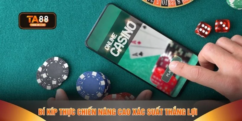 Bí kíp thực chiến nâng cao xác suất thắng lợi