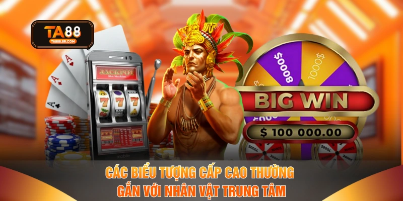 Các biểu tượng cấp cao thường gắn với nhân vật trung tâm