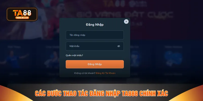 Các bước thao tác đăng nhập TA888 chính xác