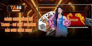 Cách Chơi Rồng Hổ TA888 - Cơ Chế So Sánh Bài Đơn Giản 2026