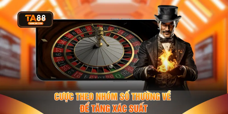 Cược theo nhóm số thường về để tăng xác suất