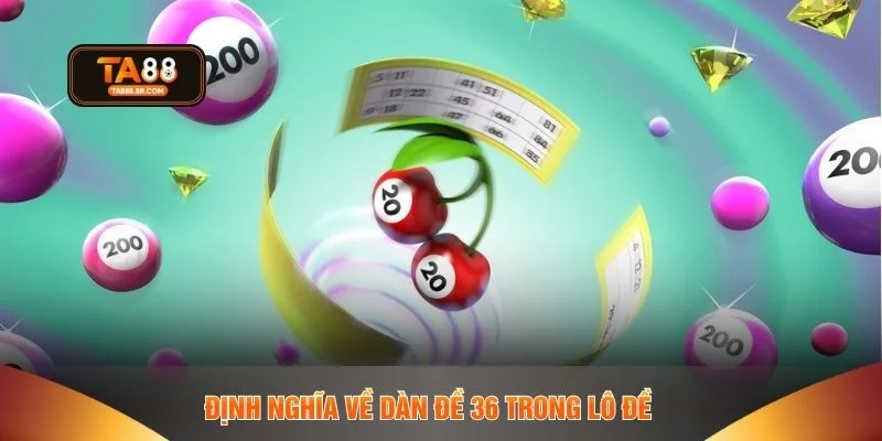 Định nghĩa về dàn đề 36 trong lô đề