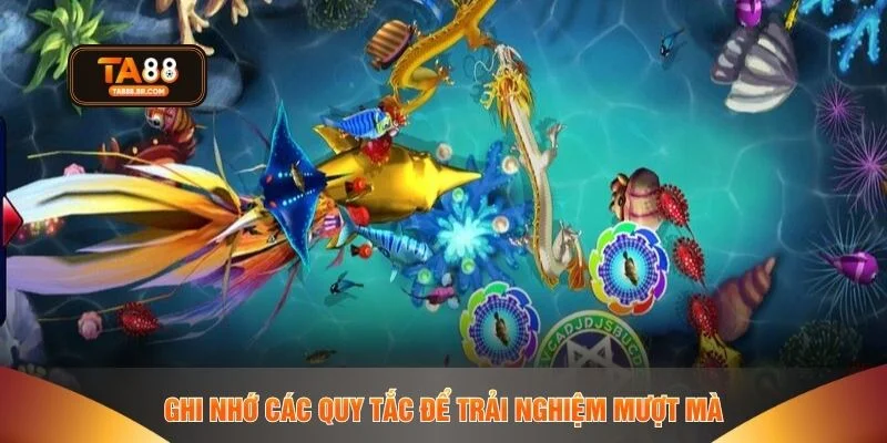 Ghi nhớ các quy tắc để trải nghiệm mượt mà