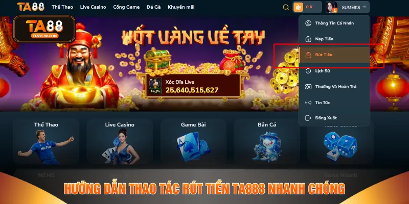 Hướng dẫn thao tác rút tiền TA888 nhanh chóng