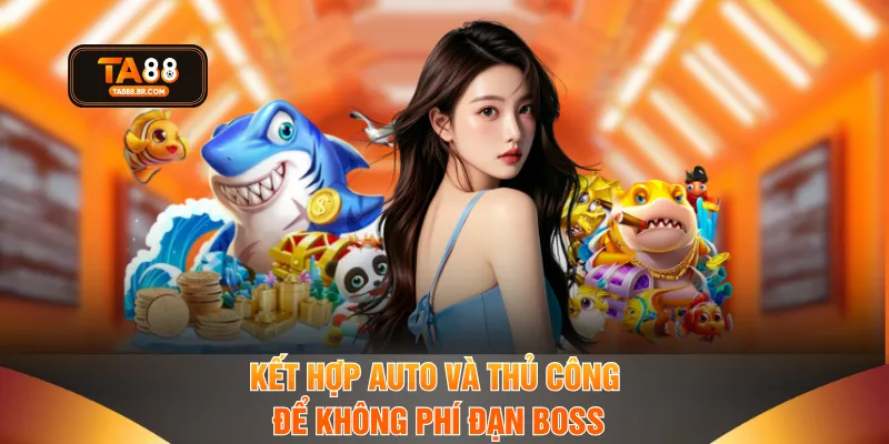 Kết hợp auto và thủ công để không phí đạn Boss