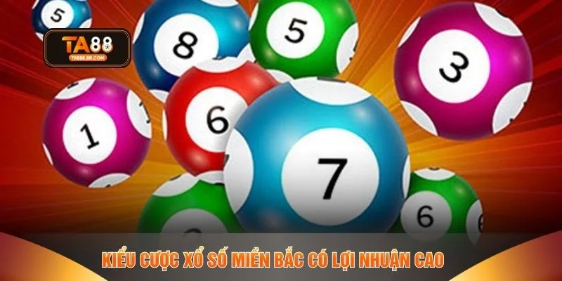 Kiểu cược xổ số miền Bắc có lợi nhuận cao