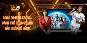 SABA Sports TA888 - Sảnh Thể Thao Online Cấu Trúc Rõ Ràng