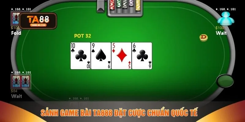 Sảnh game bài TA888 đặt cược chuẩn quốc tế