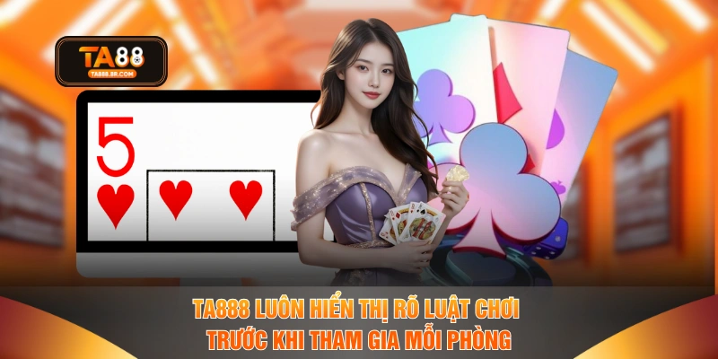 TA888 luôn hiển thị rõ luật chơi trước khi tham gia mỗi phòng