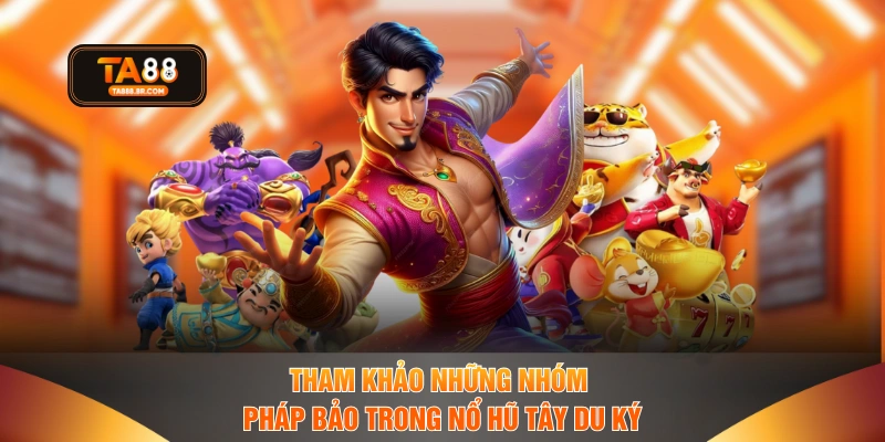 Tham khảo những nhóm pháp bảo trong nổ hũ Tây Du Ký