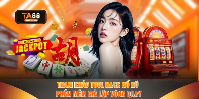 Tham khảo tool hack nổ hũ phần mềm giả lập vòng quay