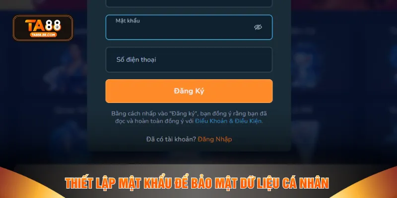 Thiết lập mật khẩu mạnh để bảo mật dữ liệu cá nhân